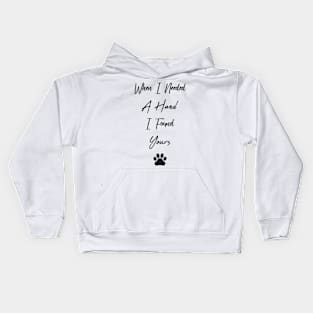 When I Needed A Hand I Found Yours Kids Hoodie